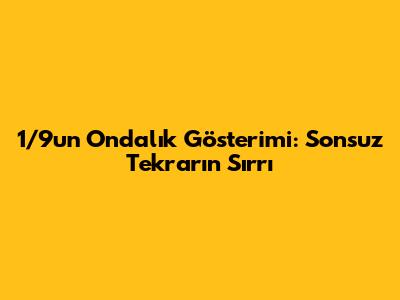 1/9'un Ondalık Gösterimi: Sonsuz Tekrarın Sırrı