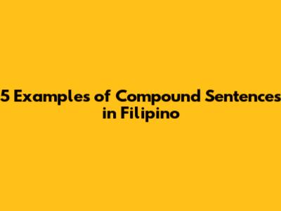 5 Examples of Compound Sentences in Filipino
