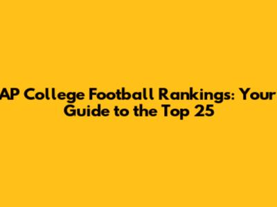 AP College Football Rankings: Your Guide to the Top 25