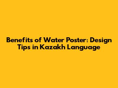 Benefits of Water Poster: Design Tips in Kazakh Language