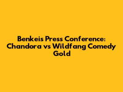 Benkei's Press Conference: Chandora vs Wildfang Comedy Gold