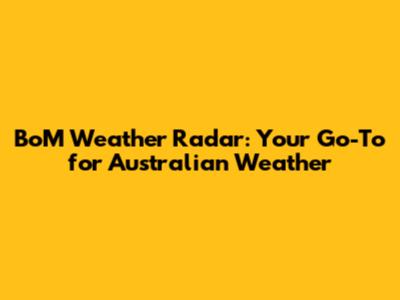 BoM Weather Radar: Your Go-To for Australian Weather