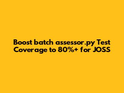 Boost `batch_assessor.py` Test Coverage to 80%+ for JOSS
