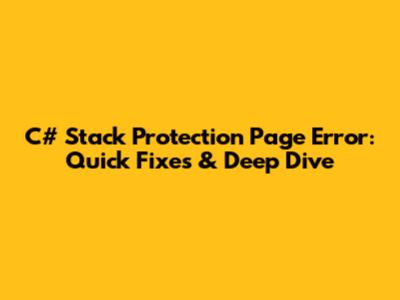 C# 'Stack Protection Page' Error: Quick Fixes & Deep Dive