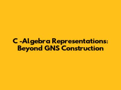C*-Algebra Representations: Beyond GNS Construction