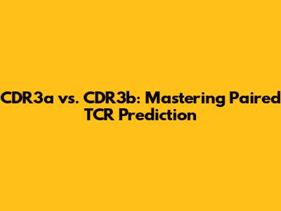CDR3a vs. CDR3b: Mastering Paired TCR Prediction