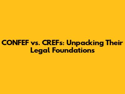 CONFEF vs. CREFs: Unpacking Their Legal Foundations