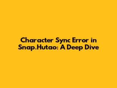 Character Sync Error in Snap.Hutao: A Deep Dive