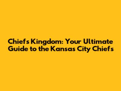 Chiefs Kingdom: Your Ultimate Guide to the Kansas City Chiefs