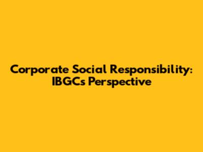 Corporate Social Responsibility: IBGC's Perspective