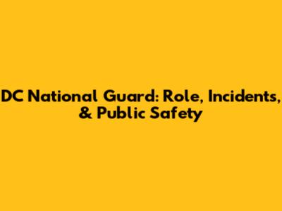 DC National Guard: Role, Incidents, & Public Safety