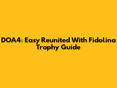 DOA4: Easy Reunited With Fidolina Trophy Guide