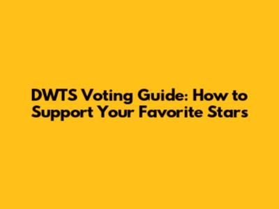 DWTS Voting Guide: How to Support Your Favorite Stars