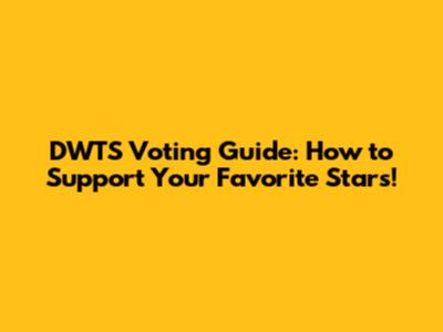 DWTS Voting Guide: How to Support Your Favorite Stars!