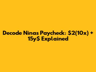 Decode Nina's Paycheck: $2(10x) + 15y$ Explained