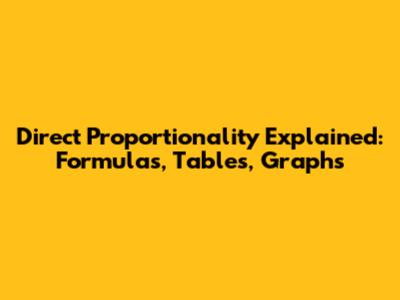 Direct Proportionality Explained: Formulas, Tables, Graphs