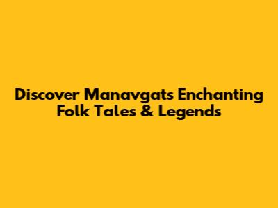 Discover Manavgat's Enchanting Folk Tales & Legends