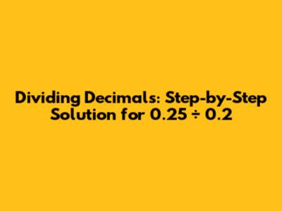 Dividing Decimals: Step-by-Step Solution for 0.25 ÷ 0.2