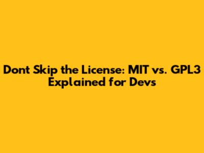 Don't Skip the License: MIT vs. GPL3 Explained for Devs