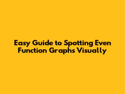 Easy Guide to Spotting Even Function Graphs Visually