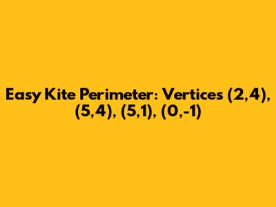 Easy Kite Perimeter: Vertices (2,4), (5,4), (5,1), (0,-1)