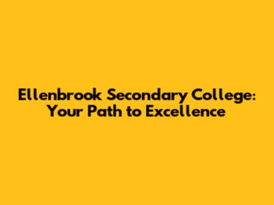 Ellenbrook Secondary College: Your Path to Excellence