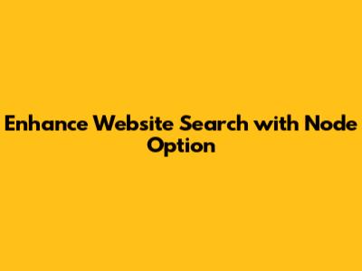 Enhance Website Search with Node Option