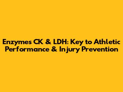 Enzymes CK & LDH: Key to Athletic Performance & Injury Prevention