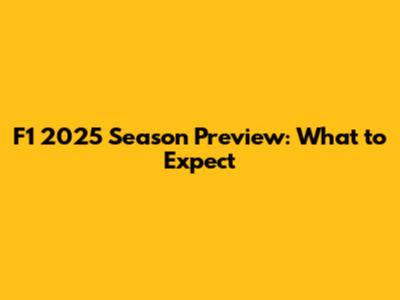 F1 2025 Season Preview: What to Expect