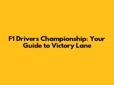 F1 Drivers' Championship: Your Guide to Victory Lane