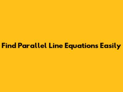 Find Parallel Line Equations Easily