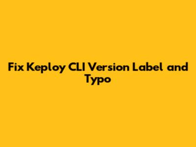 Fix Keploy CLI Version Label and Typo
