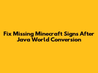 Fix Missing Minecraft Signs After Java World Conversion