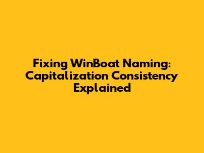 Fixing WinBoat Naming: Capitalization Consistency Explained