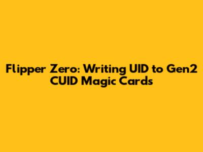Flipper Zero: Writing UID to Gen2 CUID Magic Cards