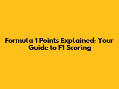 Formula 1 Points Explained: Your Guide to F1 Scoring