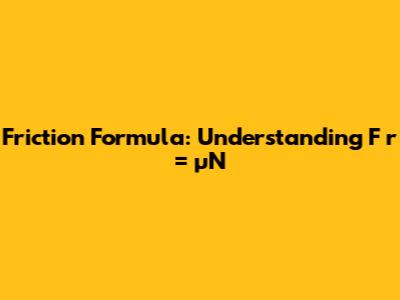 Friction Formula: Understanding F_r = μN