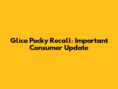 Glico Pocky Recall: Important Consumer Update