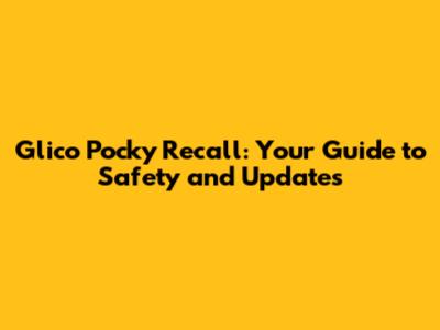 Glico Pocky Recall: Your Guide to Safety and Updates