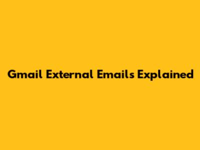 Gmail External Emails Explained