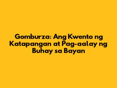 Gomburza: Ang Kwento ng Katapangan at Pag-aalay ng Buhay sa Bayan