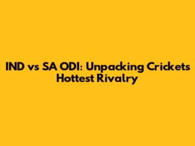 IND vs SA ODI: Unpacking Cricket's Hottest Rivalry