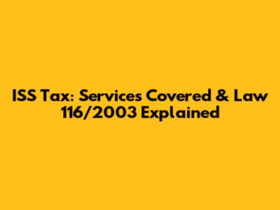 ISS Tax: Services Covered & Law 116/2003 Explained