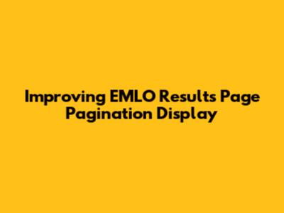 Improving EMLO Results Page Pagination Display