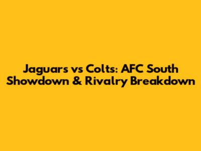 Jaguars vs Colts: AFC South Showdown & Rivalry Breakdown
