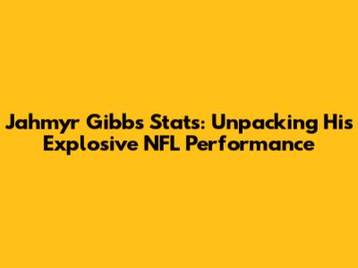 Jahmyr Gibbs Stats: Unpacking His Explosive NFL Performance