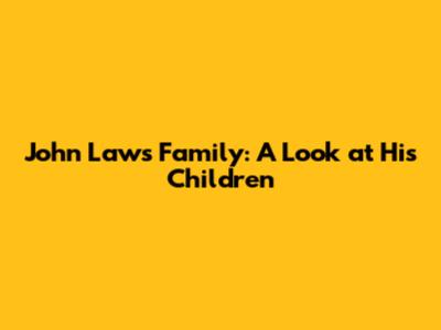 John Laws' Family: A Look at His Children