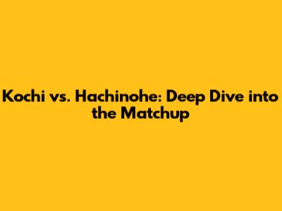 Kochi vs. Hachinohe: Deep Dive into the Matchup
