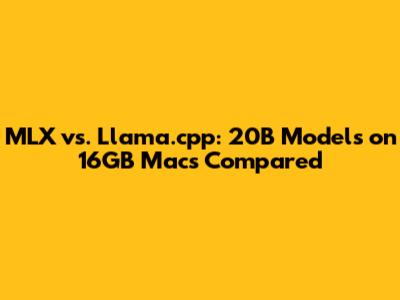 MLX vs. Llama.cpp: 20B Models on 16GB Macs Compared