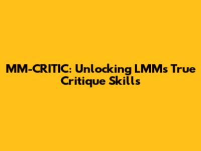 MM-CRITIC: Unlocking LMMs' True Critique Skills